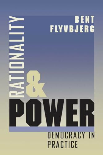 Rationality and Power: Democracy in Practice: Democracy in Practice Volume 1998 (Morality and ...
