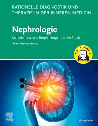 Rationelle Diagnostik und Therapie in der Inneren Medizin - Nephrologie + E-Book: Leitlinien-basierte Empfehlungen für die Praxis von Urban & Fischer Verlag/Elsevier GmbH