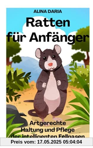 Ratten für Anfänger – Artgerechte Haltung und Pflege der intelligenten Fellnasen