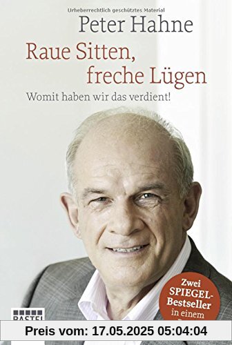 Raue Sitten, freche Lügen: Womit haben wir das verdient! Raue Sitten, freche Lügen: Womit haben wir das verdient!