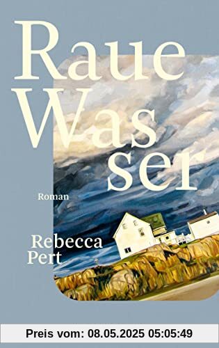 Raue Wasser: Roman | »Wunderschön und brutal ... ein atemberaubendes Debüt.« Joanna Canon, Sunday Times Bestsellerautorin