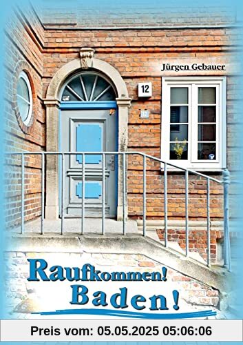 Raufkommen! Baden!: Eine autobiografische Erzählung