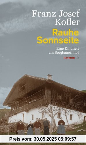 Rauhe Sonnseite. Eine Kindheit am Bergbauernhof