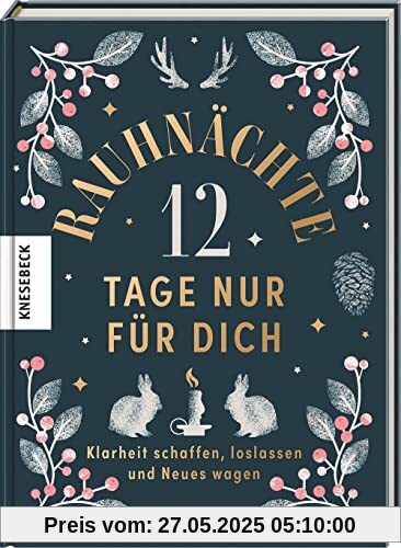 Rauhnächte – 12 Tage nur für dich: Klarheit schaffen, loslassen und Neues wagen