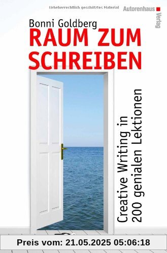 Raum zum Schreiben: Creative Writing in 200 genialen Lektionen