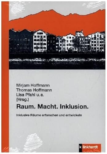 Raum. Macht. Inklusion: Inklusive Räume erforschen und entwickeln von Klinkhardt, Julius