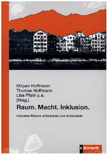 Raum. Macht. Inklusion: Inklusive Räume erforschen und entwickeln von Klinkhardt, Julius