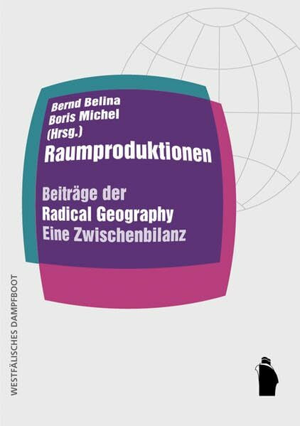 Raumproduktionen: Beiträge der 'Radical Geography'. Eine Zwischenbilanz (Raumproduktionen: The...