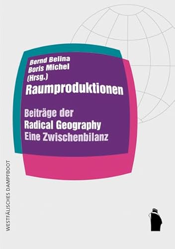 Raumproduktionen: Beiträge der 'Radical Geography'. Eine Zwischenbilanz (Raumproduktionen: Theorie und gesellschaftliche Praxis)