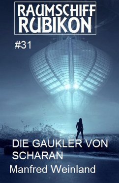 Raumschiff Rubikon 31 Die Gaukler von Scharan (eBook, ePUB) von Uksak E-Books