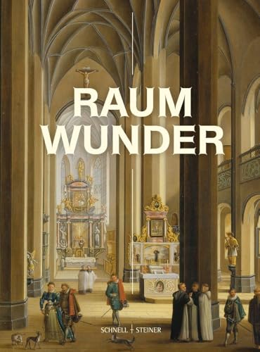 Raumwunder: Frankfurter Maler entdecken das Kircheninterieur Raumwunder: Frankfurter Maler entdecken das Kircheninterieur von Schnell & Steiner GmbH