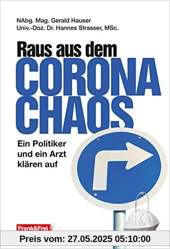 Raus aus dem Corona-Chaos: Ein Politiker und ein Arzt klären auf Raus aus dem Corona-Chaos: Ein Politiker und ein Arzt klären auf