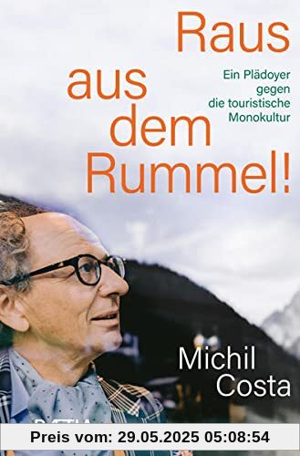 Raus aus dem Rummel!: Ein Plädoyer gegen die touristische Monokultur Raus aus dem Rummel!: Ein Plädoyer gegen die touristische Monokultur