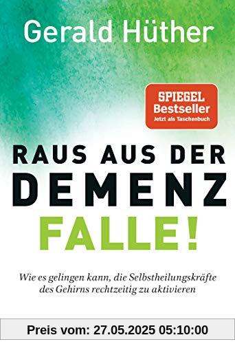 Raus aus der Demenz-Falle!: Wie es gelingen kann, die Selbstheilungskräfte des Gehirns rechtzeitig zu aktivieren Raus aus der Demenz-Falle!: Wie es gelingen kann, die Selbstheilungskräfte des Gehirns rechtzeitig zu aktivieren