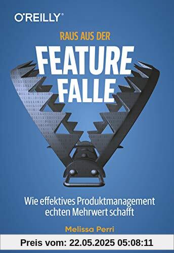 Raus aus der Feature-Falle: Wie effektives Produktmanagement echten Mehrwert schafft