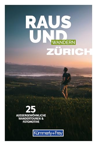Kümmerly+Frey Raus und Wandern Zürich - Wanderführer: Bildwanderführer mit 25 aussergewöhnlichen Wandertouren Kümmerly+Frey Raus und Wandern Zürich - Wanderführer: Bildwanderführer mit 25 aussergewöhnlichen Wandertouren