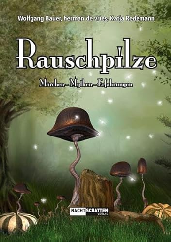 Rauschpilze: Märchen - Mythen - Erfahrungen von Nachtschatten Verlag