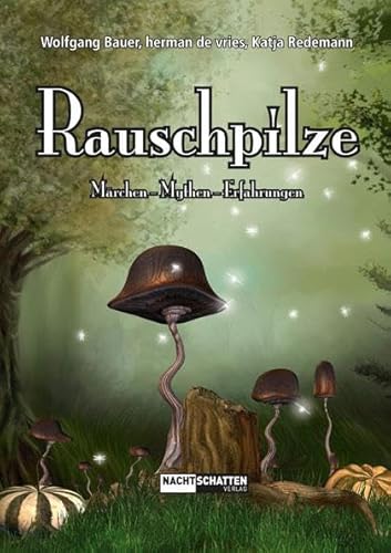 Rauschpilze: Märchen - Mythen - Erfahrungen von Nachtschatten Verlag Ag