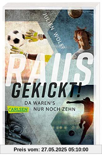 Rausgekickt! Da waren's nur noch zehn: Fußball-Thriller von FC Bayern Reporter Julien Wolff