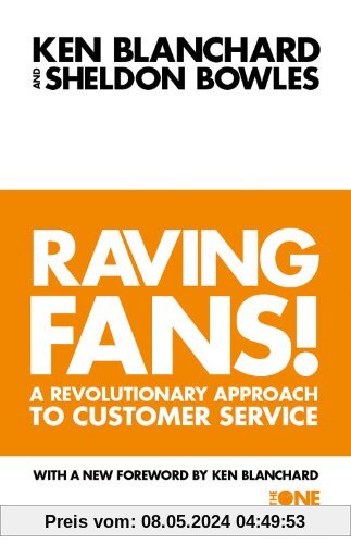 Raving Fans: Revolutionary Approach to Customer Service (The One Minute Manager)