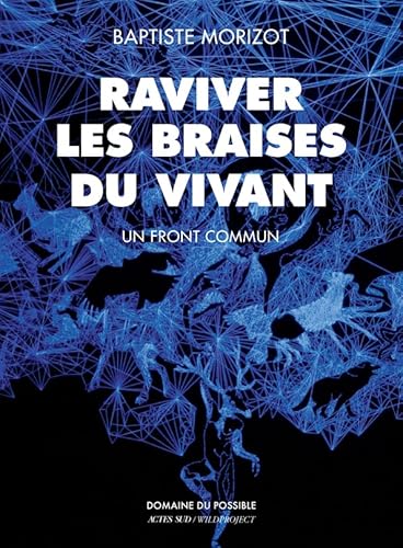 Raviver les braises du vivant: Un front commun