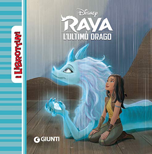 Raya e l'ultimo drago. Ediz. a colori (I librottini) von I LIBROTTINI