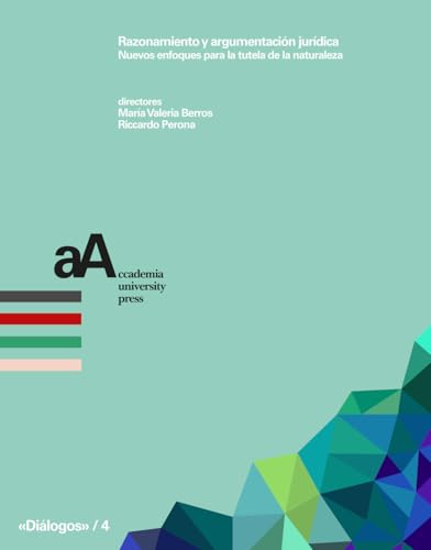 Razonamiento y argumentación jurídica. Nuevos enfoques para la tutela de la naturaleza (Diálogos. Incontri con la cultura giuridica) von Accademia University Press