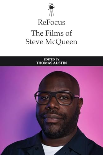 ReFocus: The Films of Steve McQueen (ReFocus: The International Directors) von Edinburgh University Press