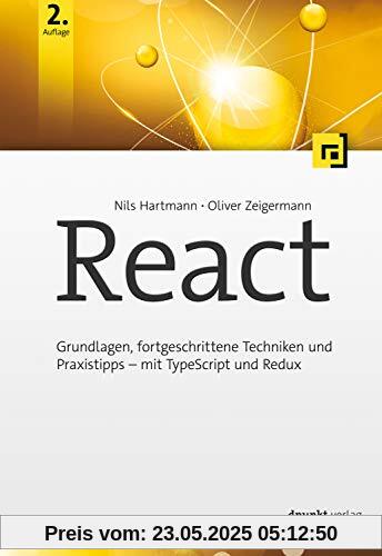 React: Grundlagen, fortgeschrittene Techniken und Praxistipps – mit TypeScript und Redux