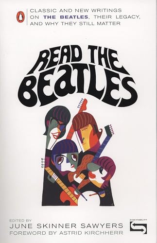 Read the Beatles: Classic and New Writings on the Beatles, Their Legacy, and Why They Still Matter Read the Beatles: Classic and New Writings on the Beatles, Their Legacy, and Why They Still Matter