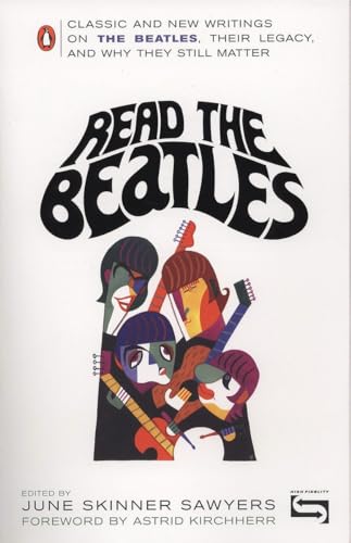 Read the Beatles: Classic and New Writings on the Beatles, Their Legacy, and Why They Still Matter Read the Beatles: Classic and New Writings on the Beatles, Their Legacy, and Why They Still Matter
