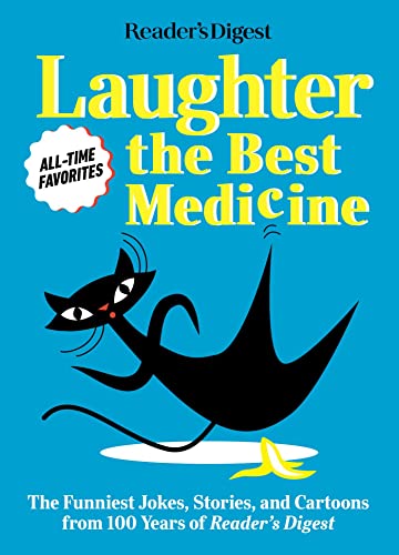 Laughter Is the Best Medicine: All-time Favorites: the Funniest Jokes, Stories, and Cartoons from 100 Years of Reader's Digest (Laughter Medicine)