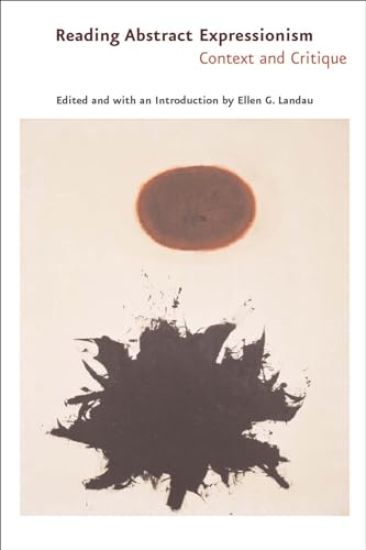 Reading Abstract Expressionism: Context And Critique