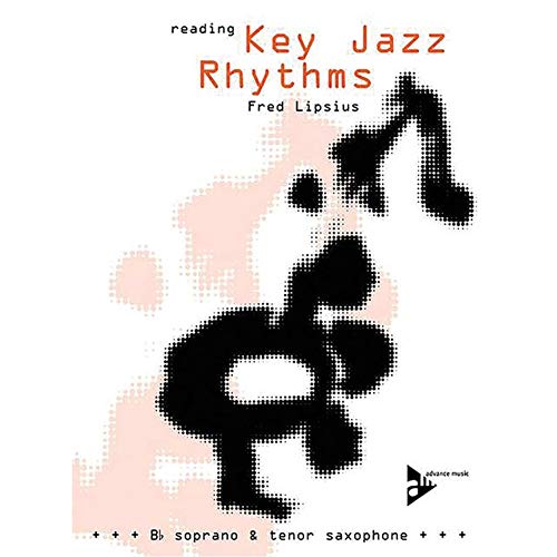 Reading Key Jazz Rhythms - Tenor & Soprano Saxophone: Learn the Basic Language of Jazz, Swing Phrasing and Articulation. Saxophon (Sopran oder Tenor in B).