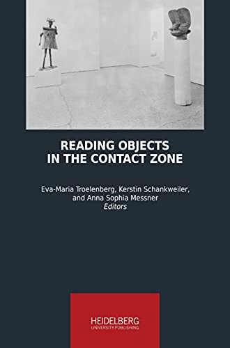 Reading Objects in the Contact Zone (Heidelberg Studies on Transculturality)