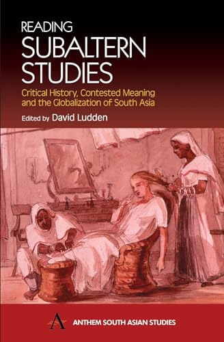 Reading Subaltern Studies: Critical History, Contested Meaning And The Globalization Of South Asia (Anthem South Asian Studies) von Anthem Press