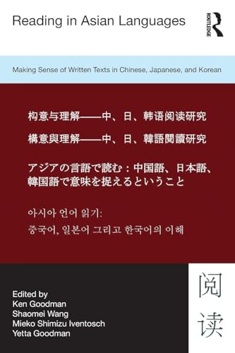Reading in Asian Languages: Making Sense of Written Texts in Chinese, Japanese, and Korean Reading in Asian Languages: Making Sense of Written Texts in Chinese, Japanese, and Korean von Routledge