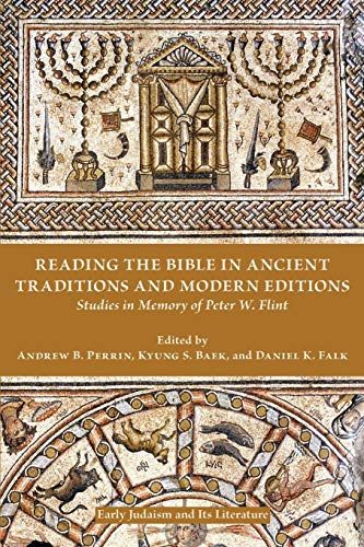 Reading the Bible in Ancient Traditions and Modern Editions: Studies in Memory of Peter W. Flint (Early Judaism and Its Literature, Band 47) von SBL Press
