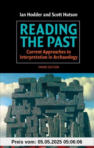 Reading the Past, Third Edition: Current Approaches to Interpretation in Archaeology Reading the Past, Third Edition: Current Approaches to Interpretation in Archaeology