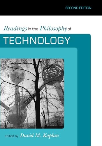 Readings in the Philosophy of Technology, Second Edition Readings in the Philosophy of Technology, Second Edition