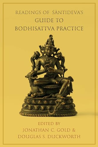 Readings of Santideva's Guide to Bodhisattva Practice (Columbia Readings of Buddhist Literature)