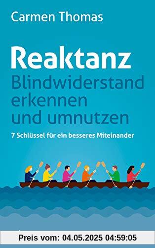 Reaktanz - Blindwiderstand erkennen und umsetzen: 7 Schlüssel für ein besseres Miteinander