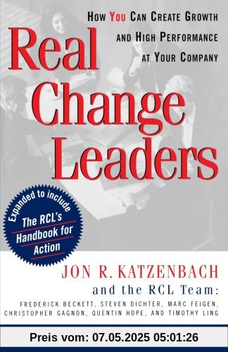 Real Change Leaders: How You Can Create Growth and High Performance at Your Company Real Change Leaders: How You Can Create Growth and High Performance at Your Company