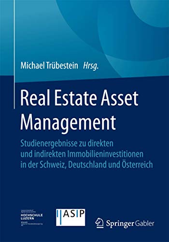 Real Estate Asset Management: Studienergebnisse zu direkten und indirekten Immobilieninvestitionen in der Schweiz, Deutschland und Österreich