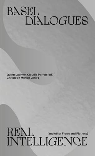 Real Intelligence (and other Flows and Fictions) (Basel Dialogues)