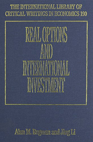 Real Options And International Investment (The International Library of Critical Writings in Economics Series, 190)