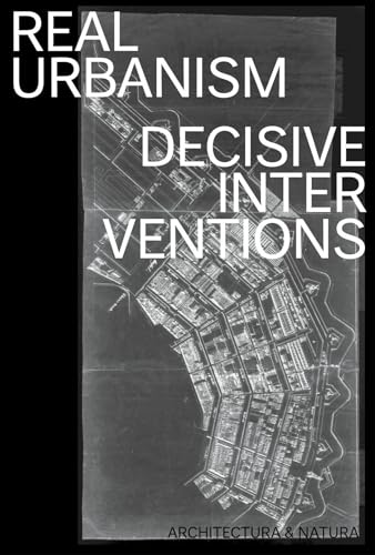Real Urbanism: decisive interventions von Architectura & Natura Press