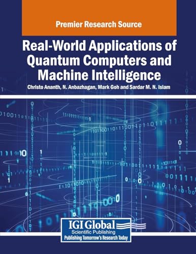 Real-World Applications of Quantum Computers and Machine Intelligence (Advances in Computational Intelligence and Robotics) von IGI Global