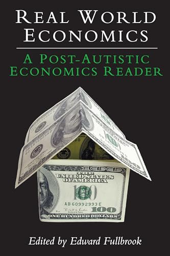 Real World Economics: A Post-Autistic Economics Reader (Anthem Frontiers of Global Political Economy and Development, Band 1) von Anthem Press