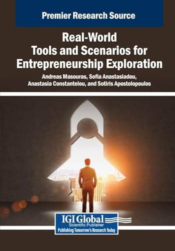 Real-World Tools and Scenarios for Entrepreneurship Exploration (Advances in Business Strategy and Competitive Advantage) von IGI Global